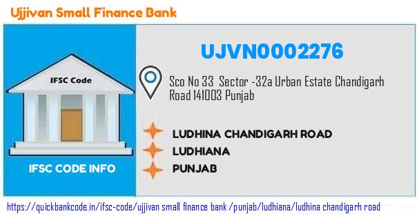 Ujjivan Small Finance Bank Ludhina Chandigarh Road UJVN0002276 IFSC Code