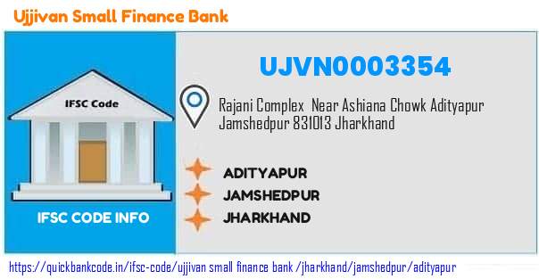 Ujjivan Small Finance Bank Adityapur UJVN0003354 IFSC Code