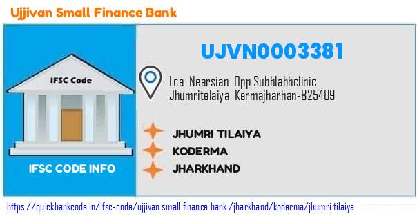 Ujjivan Small Finance Bank Jhumri Tilaiya UJVN0003381 IFSC Code