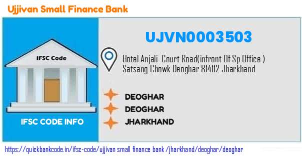 Ujjivan Small Finance Bank Deoghar UJVN0003503 IFSC Code