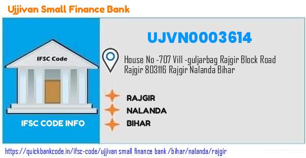 Ujjivan Small Finance Bank Rajgir UJVN0003614 IFSC Code