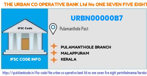 The Urban Co Operative Bank   No One Seven Five Eight Perinthalmanna Pulamanthole Branch URBN00000B7 IFSC Code