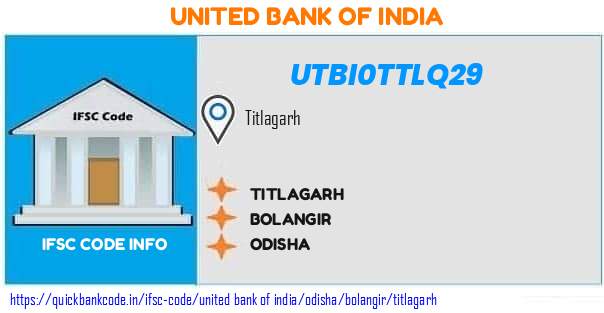 United Bank of India Titlagarh UTBI0TTLQ29 IFSC Code