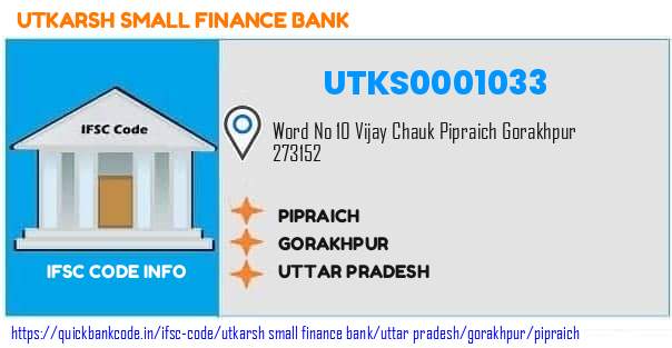 Utkarsh Small Finance Bank Pipraich UTKS0001033 IFSC Code