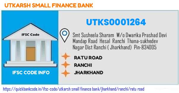 Utkarsh Small Finance Bank Ratu Road UTKS0001264 IFSC Code