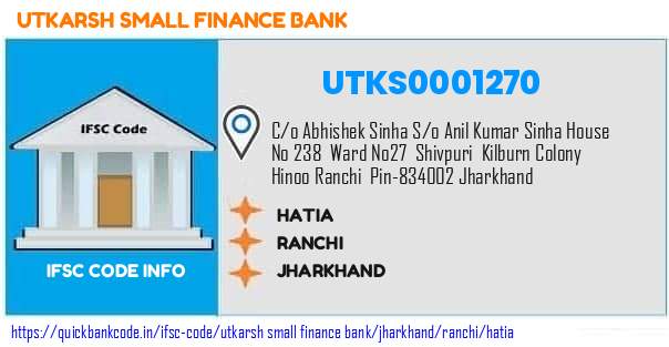 Utkarsh Small Finance Bank Hatia UTKS0001270 IFSC Code