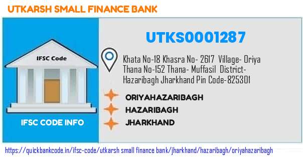 Utkarsh Small Finance Bank Oriyahazaribagh UTKS0001287 IFSC Code