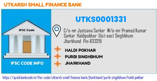 Utkarsh Small Finance Bank Haldi Pokhar UTKS0001331 IFSC Code