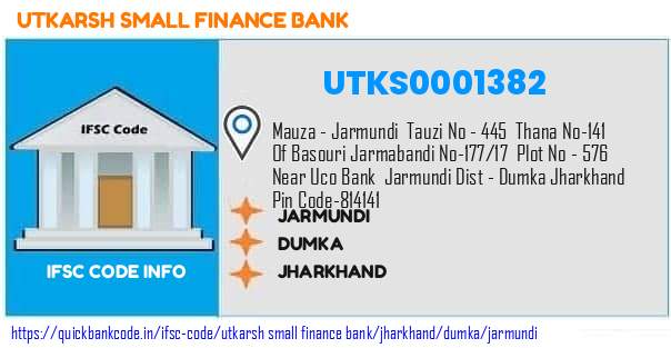 Utkarsh Small Finance Bank Jarmundi UTKS0001382 IFSC Code