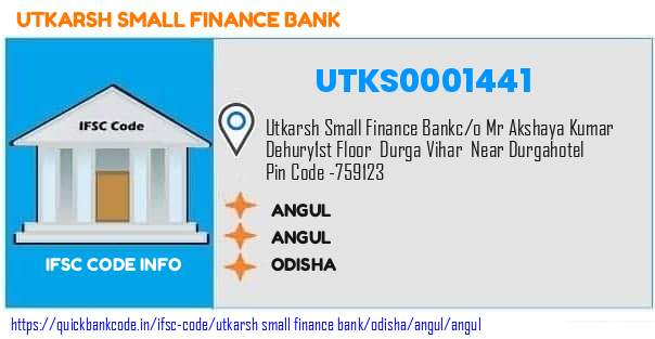 Utkarsh Small Finance Bank Angul UTKS0001441 IFSC Code