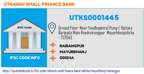 Utkarsh Small Finance Bank Rairangpur UTKS0001445 IFSC Code