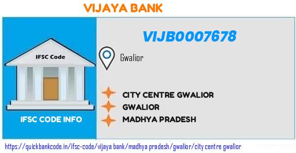 Vijaya Bank City Centre Gwalior VIJB0007678 IFSC Code
