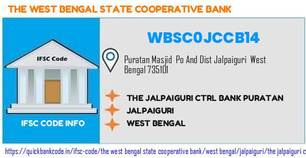 The West Bengal State Cooperative Bank The Jalpaiguri Ctrl Bank Puratan WBSC0JCCB14 IFSC Code