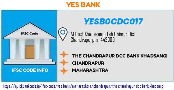 Yes Bank The Chandrapur Dcc Bank Khadsangi YESB0CDC017 IFSC Code