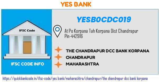 Yes Bank The Chandrapur Dcc Bank Korpana YESB0CDC019 IFSC Code