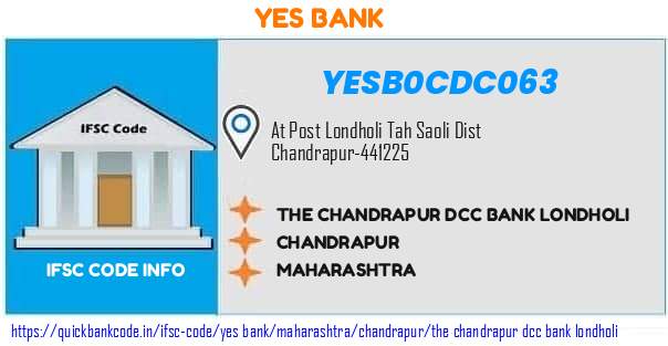 YESB0CDC063 Chandrapur District Central Co-operative Bank. THE CHANDRAPUR DCC BANK LONDHOLI