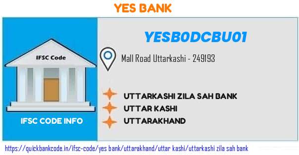 Yes Bank Uttarkashi Zila Sah Bank YESB0DCBU01 IFSC Code