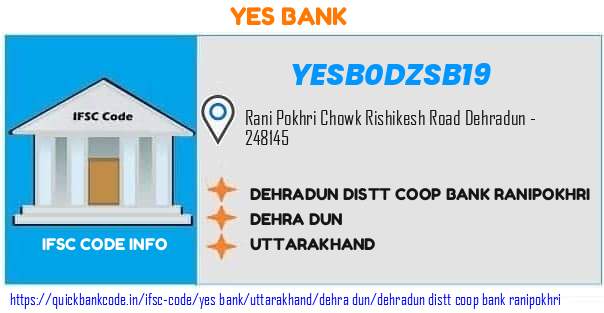 Yes Bank Dehradun Distt Coop Bank Ranipokhri YESB0DZSB19 IFSC Code