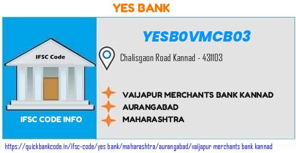 Yes Bank Vaijapur Merchants Bank Kannad YESB0VMCB03 IFSC Code