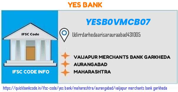 Yes Bank Vaijapur Merchants Bank Garkheda YESB0VMCB07 IFSC Code